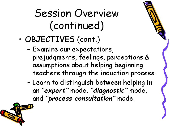 Session Overview (continued) • OBJECTIVES (cont. ) – Examine our expectations, prejudgments, feelings, perceptions