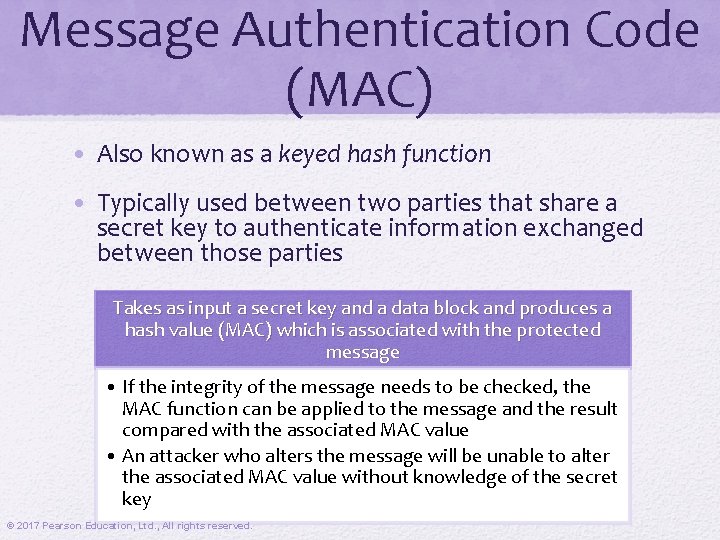 Message Authentication Code (MAC) • Also known as a keyed hash function • Typically