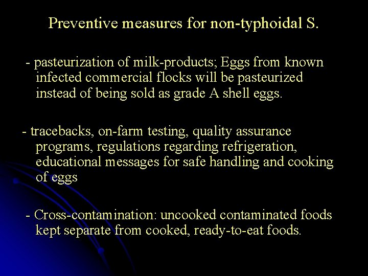 Preventive measures for non-typhoidal S. - pasteurization of milk-products; Eggs from known infected commercial