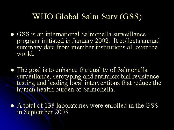 WHO Global Salm Surv (GSS) l GSS is an international Salmonella surveillance program initiated