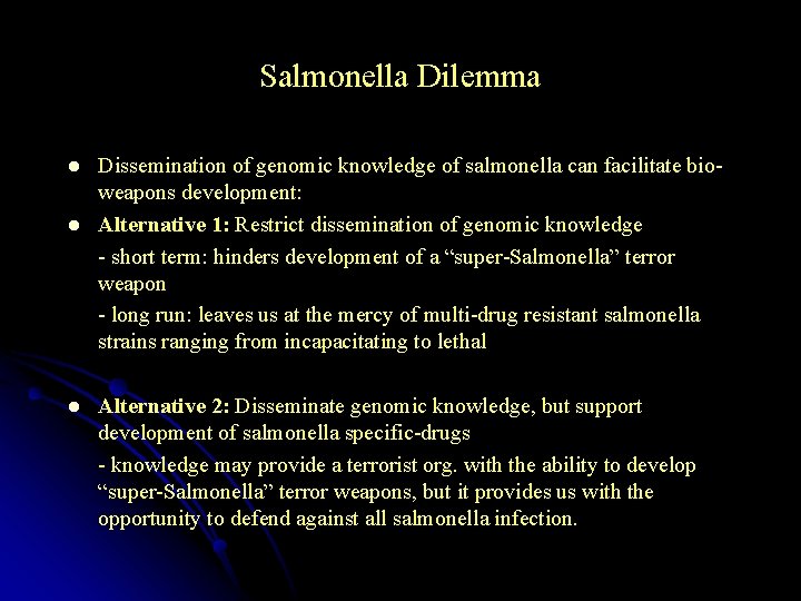 Salmonella Dilemma l l l Dissemination of genomic knowledge of salmonella can facilitate bioweapons