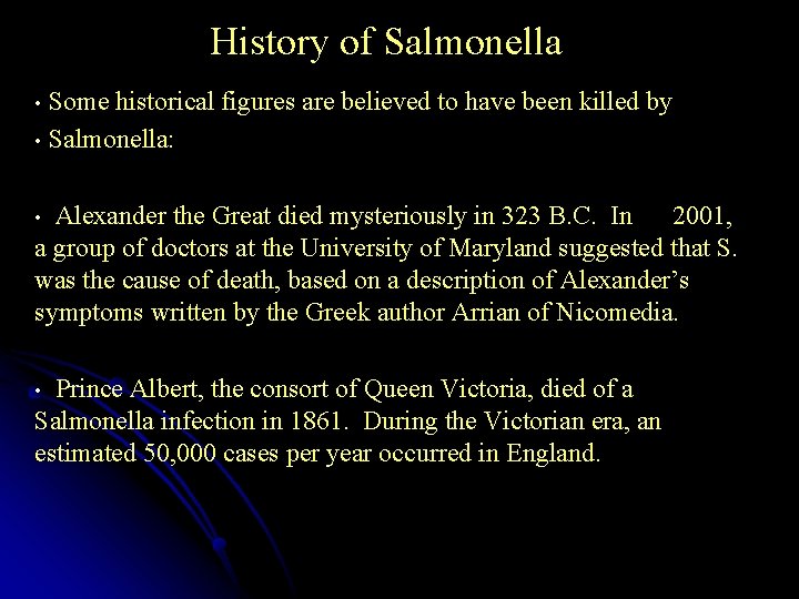 History of Salmonella • Some historical figures are believed to have been killed by