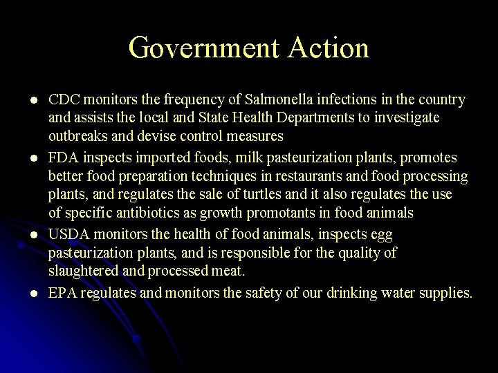 Government Action l l CDC monitors the frequency of Salmonella infections in the country