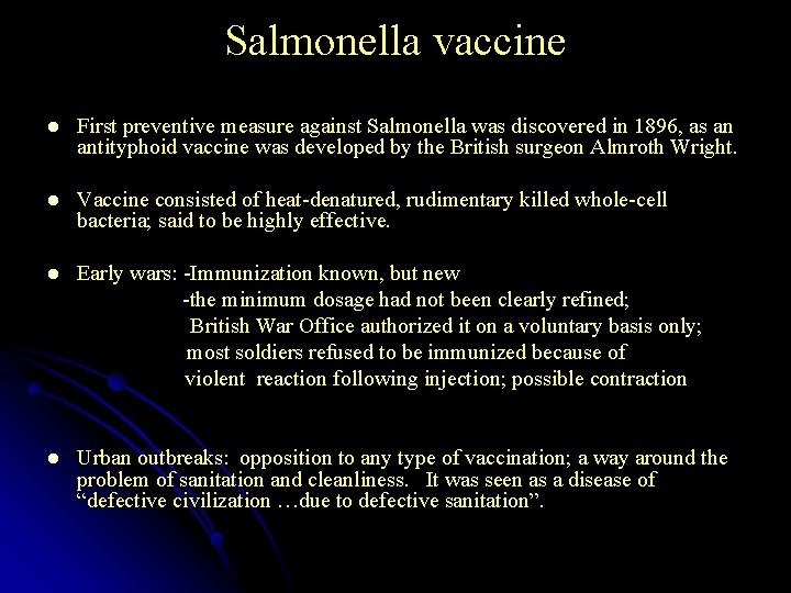 Salmonella vaccine l First preventive measure against Salmonella was discovered in 1896, as an