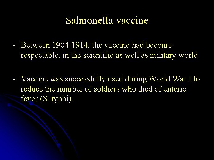 Salmonella vaccine • Between 1904 -1914, the vaccine had become respectable, in the scientific