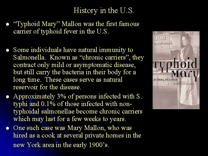 History in the U. S. l “Typhoid Mary” Mallon was the first famous carrier