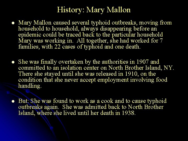 History: Mary Mallon l Mary Mallon caused several typhoid outbreaks, moving from household to