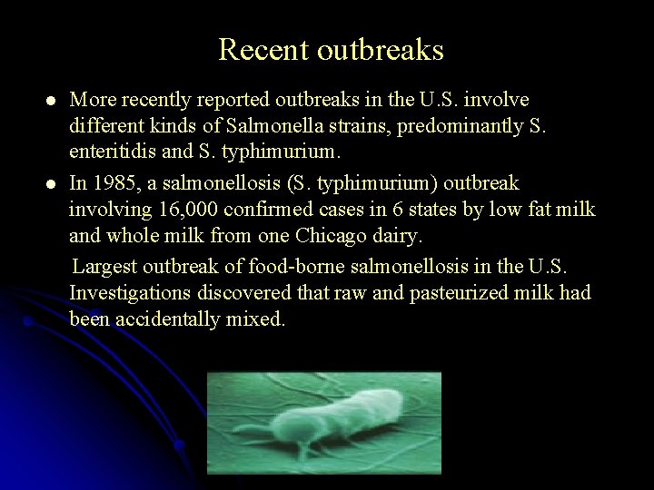  Recent outbreaks More recently reported outbreaks in the U. S. involve different kinds