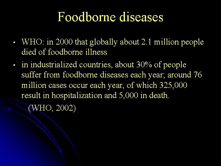 Foodborne diseases WHO: in 2000 that globally about 2. 1 million people died of