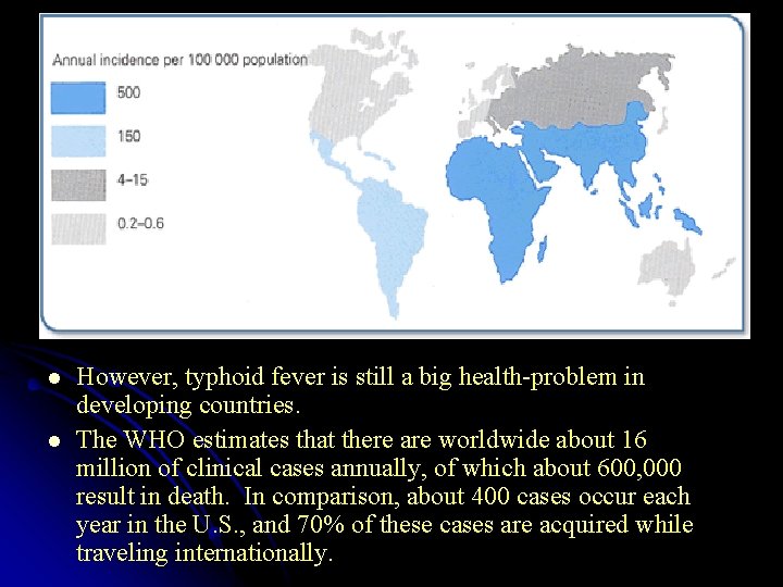 l l However, typhoid fever is still a big health-problem in developing countries. The