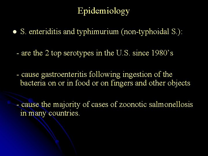 Epidemiology l S. enteriditis and typhimurium (non-typhoidal S. ): - are the 2 top