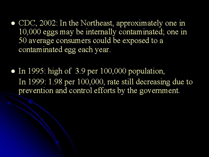 l CDC, 2002: In the Northeast, approximately one in 10, 000 eggs may be