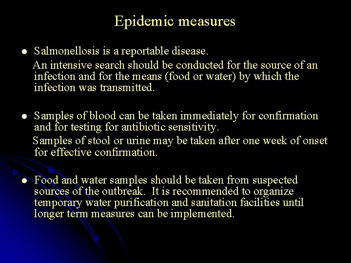 Epidemic measures Salmonellosis is a reportable disease. An intensive search should be conducted for