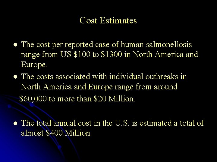 Cost Estimates The cost per reported case of human salmonellosis range from US $100