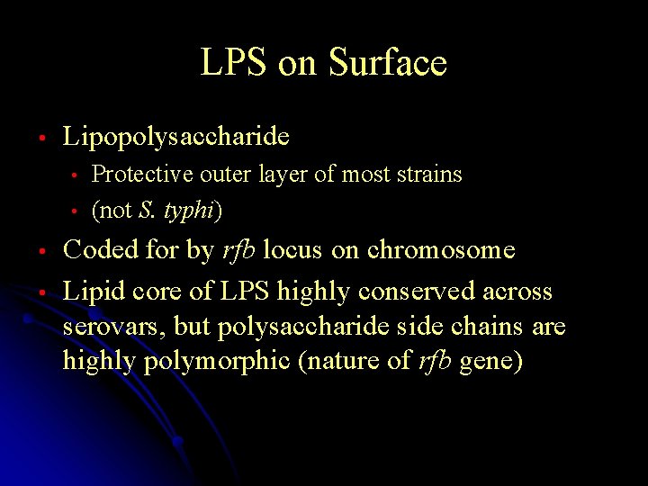 LPS on Surface • Lipopolysaccharide • • Protective outer layer of most strains (not