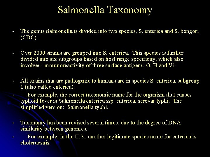 Salmonella Taxonomy • The genus Salmonella is divided into two species, S. enterica and