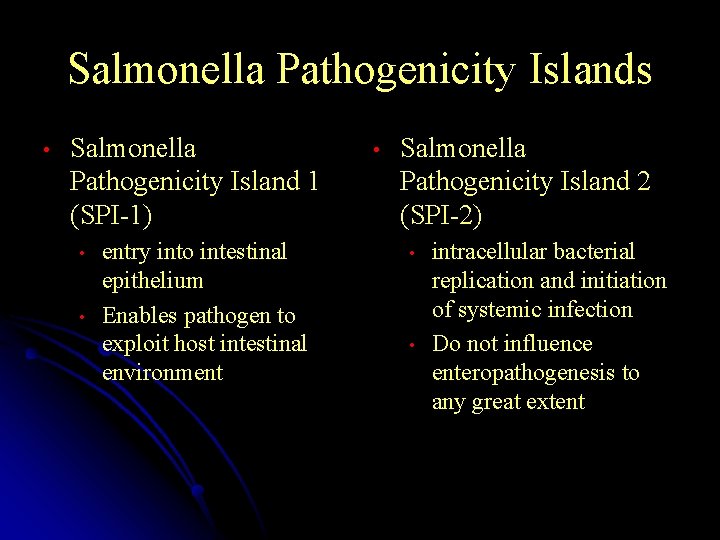 Salmonella Pathogenicity Islands • Salmonella Pathogenicity Island 1 (SPI-1) • • entry into intestinal