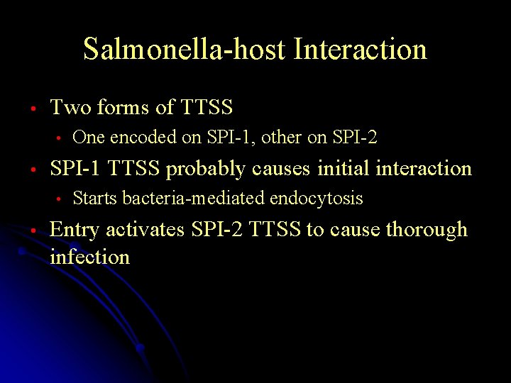 Salmonella-host Interaction • Two forms of TTSS • • SPI-1 TTSS probably causes initial