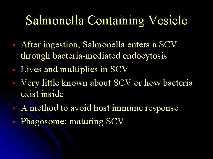 Salmonella Containing Vesicle • • • After ingestion, Salmonella enters a SCV through bacteria-mediated