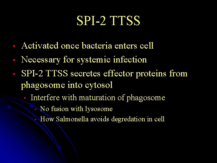 SPI-2 TTSS • • • Activated once bacteria enters cell Necessary for systemic infection