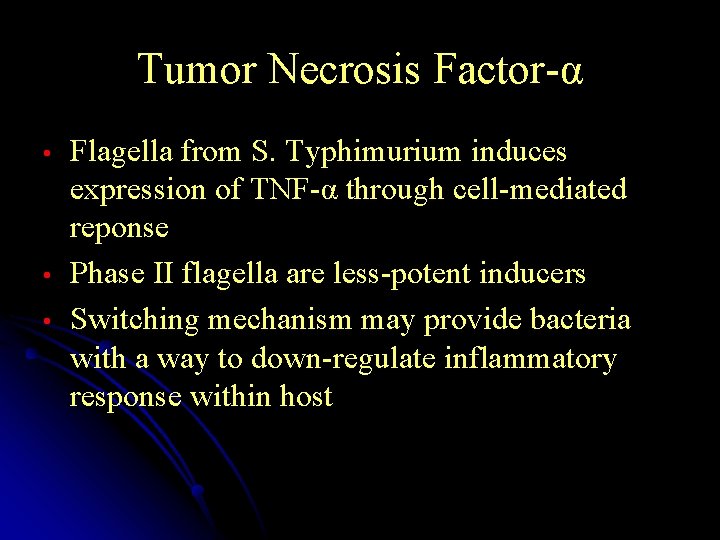Tumor Necrosis Factor-α • • • Flagella from S. Typhimurium induces expression of TNF-α