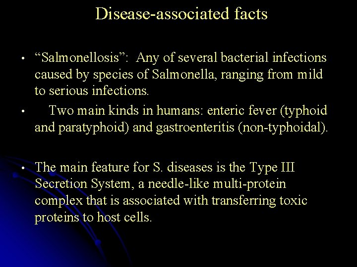 Disease-associated facts • • • “Salmonellosis”: Any of several bacterial infections caused by species