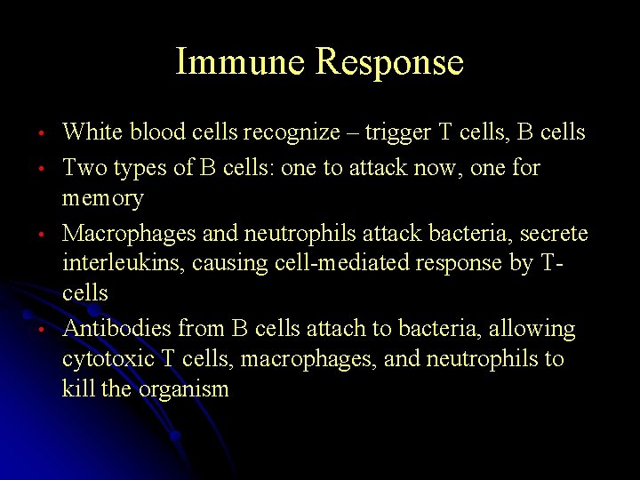 Immune Response • • White blood cells recognize – trigger T cells, B cells