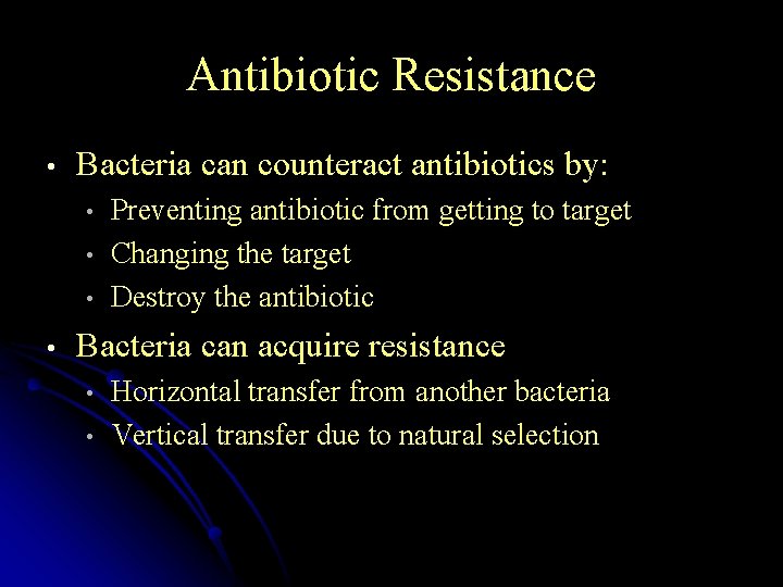 Antibiotic Resistance • Bacteria can counteract antibiotics by: • • Preventing antibiotic from getting