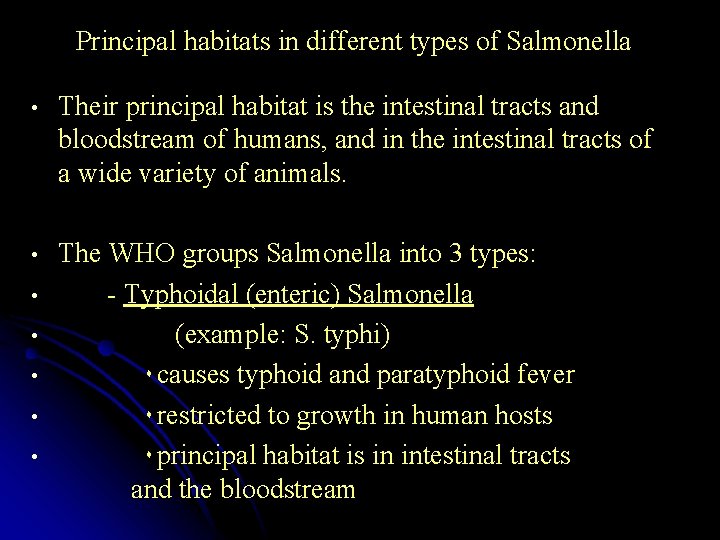 Principal habitats in different types of Salmonella • Their principal habitat is the intestinal