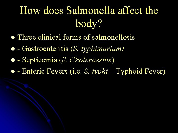 How does Salmonella affect the body? Three clinical forms of salmonellosis l - Gastroenteritis