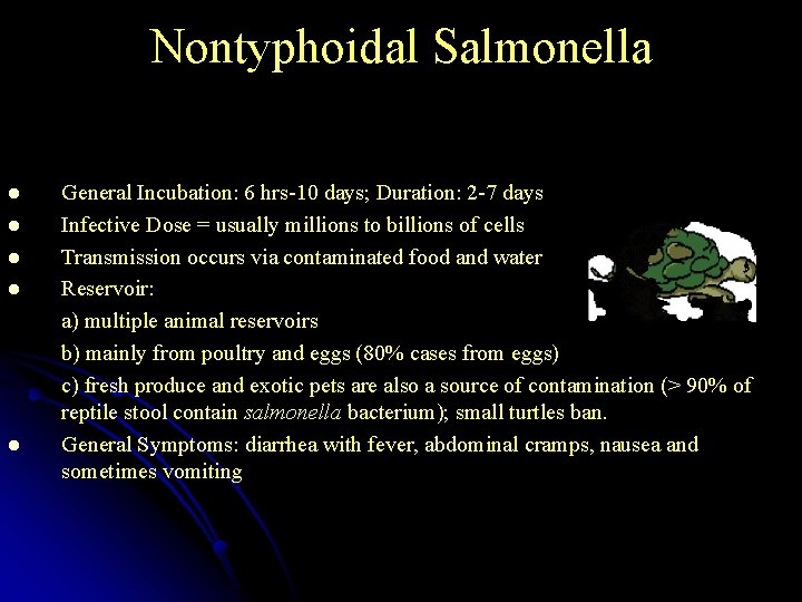Nontyphoidal Salmonella l l l General Incubation: 6 hrs-10 days; Duration: 2 -7 days
