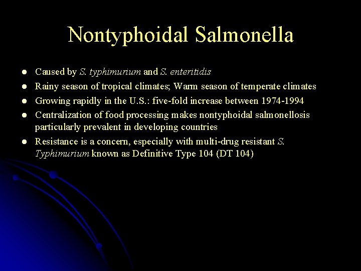 Nontyphoidal Salmonella l l l Caused by S. typhimurium and S. enteritidis Rainy season