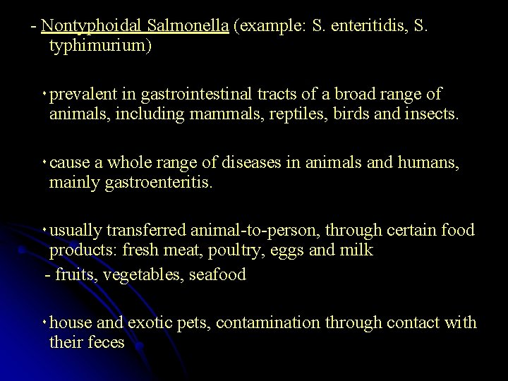 - Nontyphoidal Salmonella (example: S. enteritidis, S. typhimurium) ٠ prevalent in gastrointestinal tracts of