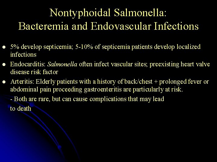 Nontyphoidal Salmonella: Bacteremia and Endovascular Infections l l l 5% develop septicemia; 5 -10%