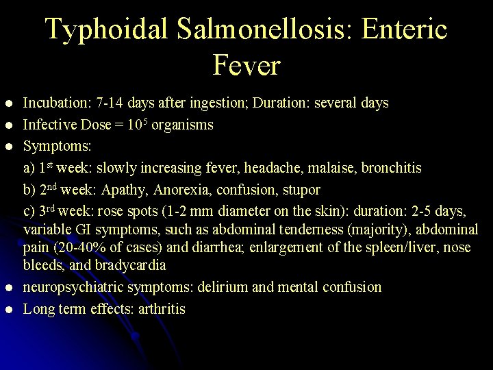 Typhoidal Salmonellosis: Enteric Fever l l l Incubation: 7 -14 days after ingestion; Duration: