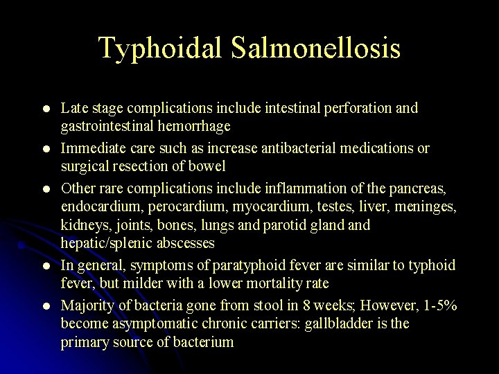 Typhoidal Salmonellosis l l l Late stage complications include intestinal perforation and gastrointestinal hemorrhage