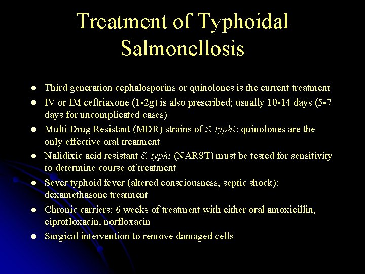 Treatment of Typhoidal Salmonellosis l l l l Third generation cephalosporins or quinolones is