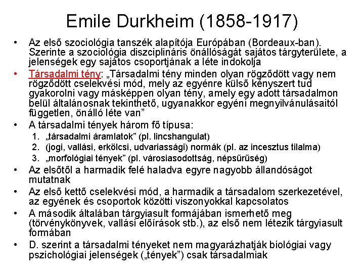 Emile Durkheim (1858 -1917) • • • Az első szociológia tanszék alapítója Európában (Bordeaux-ban).