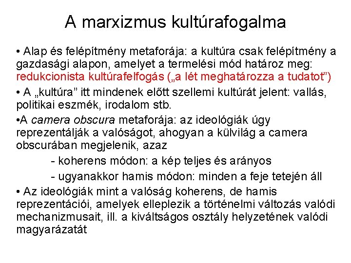A marxizmus kultúrafogalma • Alap és felépítmény metaforája: a kultúra csak felépítmény a gazdasági