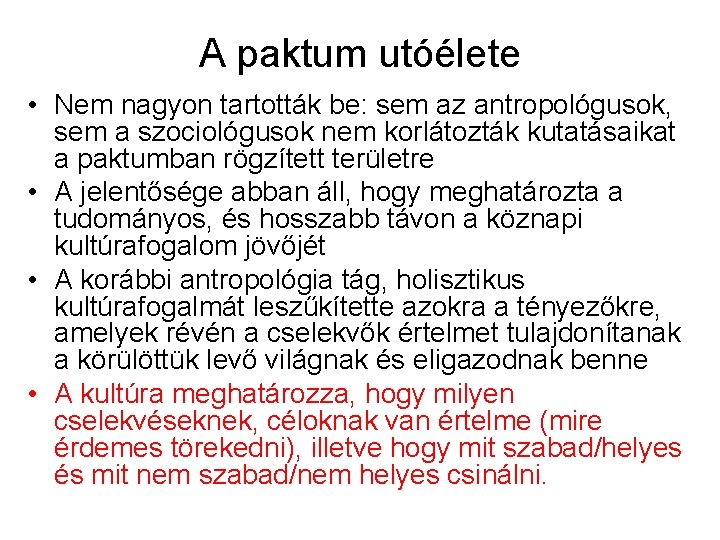 A paktum utóélete • Nem nagyon tartották be: sem az antropológusok, sem a szociológusok