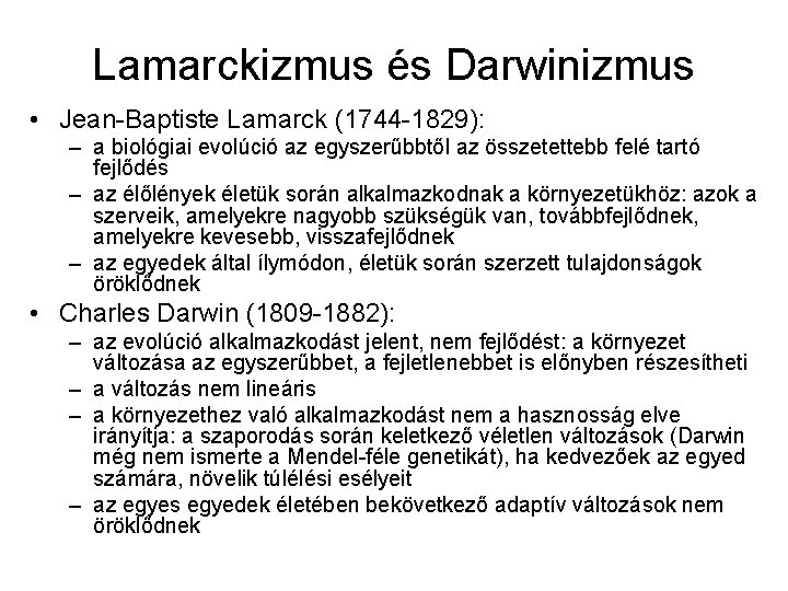 Lamarckizmus és Darwinizmus • Jean-Baptiste Lamarck (1744 -1829): – a biológiai evolúció az egyszerűbbtől