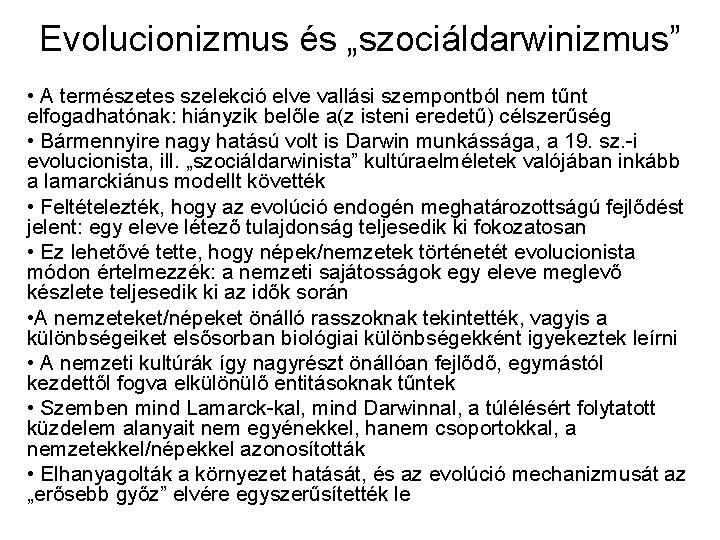 Evolucionizmus és „szociáldarwinizmus” • A természetes szelekció elve vallási szempontból nem tűnt elfogadhatónak: hiányzik