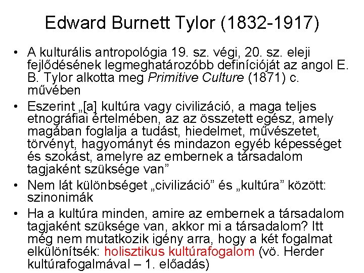 Edward Burnett Tylor (1832 -1917) • A kulturális antropológia 19. sz. végi, 20. sz.