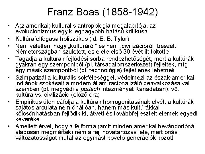 Franz Boas (1858 -1942) • A(z amerikai) kulturális antropológia megalapítója, az evolucionizmus egyik legnagyobb