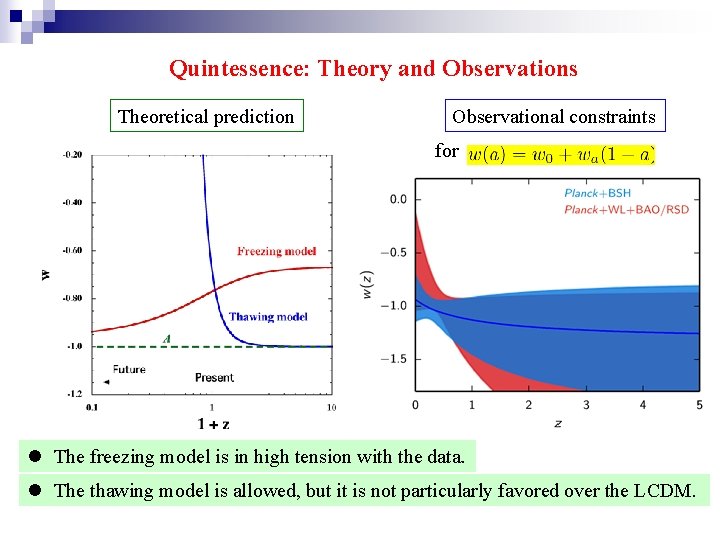 Quintessence: Theory and Observations Theoretical prediction Observational constraints for l The freezing model is