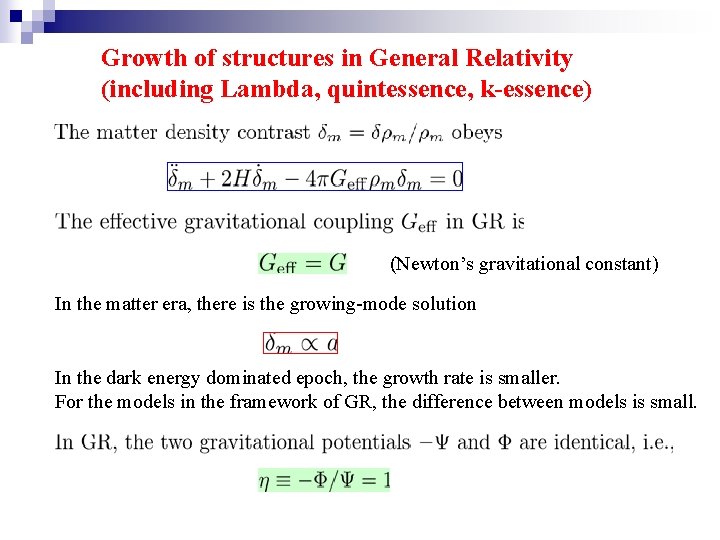 Growth of structures in General Relativity (including Lambda, quintessence, k-essence) (Newton’s gravitational constant) In