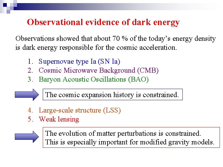 Observational evidence of dark energy Observations showed that about 70 % of the today’s
