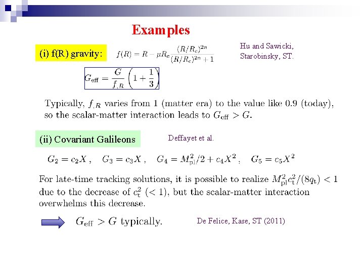 Examples Hu and Sawicki, Starobinsky, ST. (i) f(R) gravity: (ii) Covariant Galileons Deffayet et