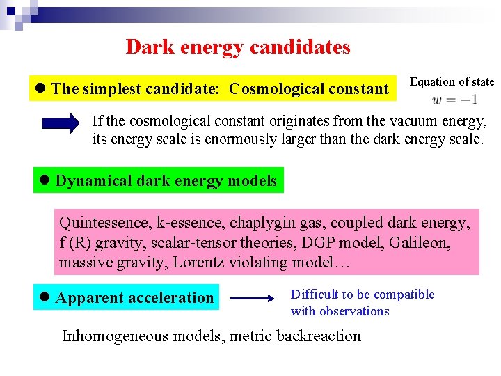 Dark energy candidates l The simplest candidate: Cosmological constant Equation of state If the