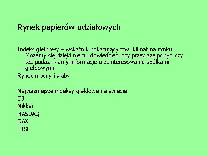 Rynek papierów udziałowych Indeks giełdowy – wskaźnik pokazujący tzw. klimat na rynku. Możemy się